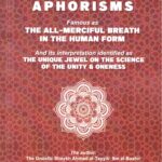 The Book of Aphorisms - Famous as the All-Merciful Breath in the Human Form and its interpretation identified as The Unique Jewel of the Science of the Unity & Oneness